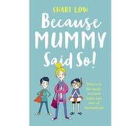 Because Mummy Said So: And Other Unreasonable Tales of Motherhood - [Version Originale] Inconnu (Auteur)