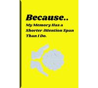 Because My Memory Has a Shorter Attention Span Than I Do: A Humor Notebook for Notes, Lists, and Mental Detours