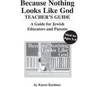 Because Nothing Looks Like God Teachers Guide by Karen Kushner Hushner, Karen, Kushner, Lawrence, Kushner, Karen (Auteur)