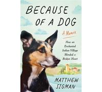 Because of a Dog How an Enchanted Italian Village Mended a Broken Heart - Matthew Sigman - Sourcebooks - ebook (ePub) - Livre