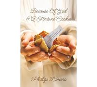 Because Of God & A Fortune Cookie: A true story based on the life of a New Mexico gang leader, Phillip Romero.