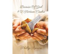 Because Of God & A Fortune Cookie: A true story based on the life of a New Mexico gang leader, Phillip Romero.