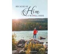 Because Of Him I'm Still Here