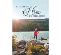 Because of Him Im still here - Brooks Lori - Publishing Services Consortium LLC PSC - Livre en Anglais Brooks LoriBrooks Lori (Auteur)