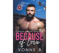 Because of Love: P&M Construction: A Steamy BWWM Secret Admirer Romance