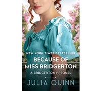 Because of Miss Bridgerton: A Bridgerton Prequel
