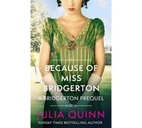 Because of Miss Bridgerton: A Bridgerton Prequel