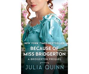 Because of Miss Bridgerton: A Bridgerton Prequel