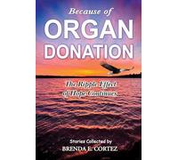 Because of Organ Donation: The Ripple Effect of Hope Continues