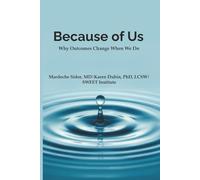 Because of Us: Why Outcomes Change When We Do