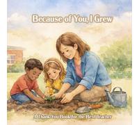 Because of You, I Grew: A Thank You Book for the Best Teacher