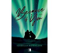 Because of You Tom 1 - Izabella Nowaczyk (romance en polonais)