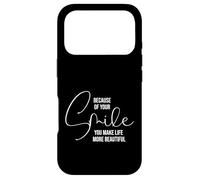 Because of Your Smile Life is More Beautiful Inspirational Coque pour iPhone 17 Pro