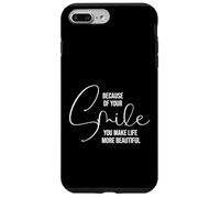 Because of Your Smile Life is More Beautiful Inspirational Coque pour iPhone 7 Plus/8 Plus