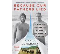 Because Our Fathers Lied: A Memoir of Truth and Family, from Vietnam to Today