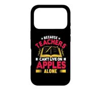 Because Teachers Can't Live on Apples Alone School Teacher Coque pour iPhone 17 Pro