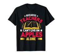 Because Teachers Can't Live on Apples Alone School Teacher T-Shirt Graphique avec Valeur