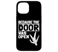 Because The Door Was Open Skydiver Pun Parachutist Skydiving Coque pour iPhone 15
