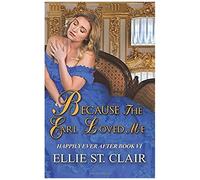 Because The Earl Loved Me (Happily Ever After)