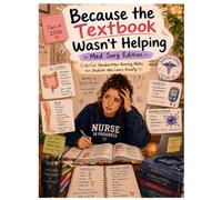 Because the Textbook Wasn't Helping - Med Surg Edition: Colorful Handwritten Nursing Notes for Students Who Learn Visually