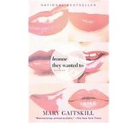 Because They Wanted to Mary Gaitskill (Auteur)