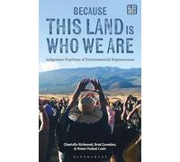 Because This Land is Who We Are: Indigenous Practices of Environmental Repossession