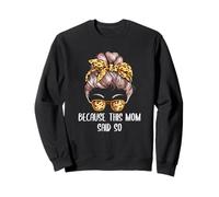 Because This Mom Said So Mother Sayings Mommy Citations Sweatshirt
