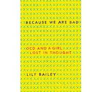 Because We Are Bad: OCD and a Girl Lost in Thought