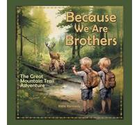 Because We Are Brothers: The Great Mountain Trail Adventure Paperback Book By Kate Kennedy