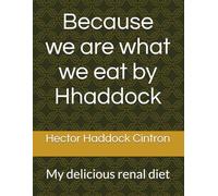 Because we are what we eat by Hhaddock: My delicious renal diet