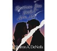 Because You Didn’t Love Me - Sharon DeNofa - Sharon DeNofa - ebook (ePub) - Livre