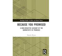 Because You Promised: A Non-Reductive Account of the Normativity of Promises