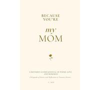 Because You're My Mom: A Mother's Guided Journal of Poems, Love and Memories, Share Her Life Stories