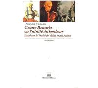 Beccaria Ou L'utilité Du Bonheur - Essai Sur Le Traité Des Délits Et Des Peines (1764)