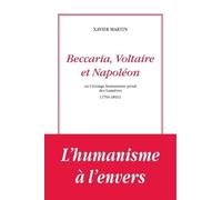 Beccaria, Voltaire et Napoléon ou létrange humanisme des Lumières