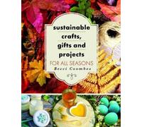 Becci Coombes Sustainable Crafts, Gifts and Projects for All Seasons (Poche)