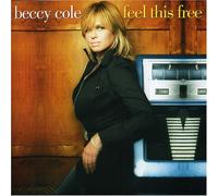 Beccy Cole - Feel This Free [13trx] Oz Only