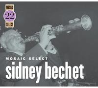 Bechet, Sidney - Mosaic Select: Sydney Bechet