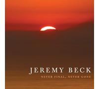 JEREMY BECK Never Final Never Gone (CD)