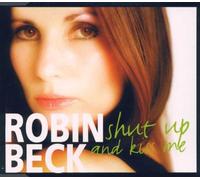 Beck,Robin - Shut Up and Kiss Me [Import]