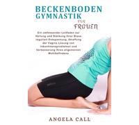 Beckenboden gymnastik for frauen: Ein umfassender Leitfaden zur Heilung und Stärkung Ihrer Blase reguliert Entspannung, vaginale Straffung, Lösung von ... Verbesserung Ihres allgemeinen Wohlbefindens