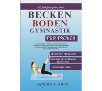 Beckenboden gymnastik für Frau: Ein umfassender Leitfaden, um Harninkontinenz zu stop, die Körpermitte zu stärken, die vaginale Straffheit zu verbessern und die Beckengesundheit auf natürliche Weis