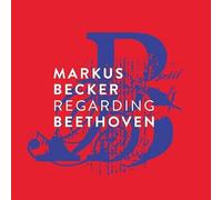Becker, Markus - Regarding Beethoven