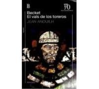 Becket / El Vals De Los Toreros - ANOUILH,JEAN Anouilh, Jean (Auteur)