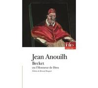 Becket ou L'Honneur de Dieu Jean Anouilh (Auteur), Bernard Beugnot (Edité par)