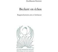 Beckett en échos Guillaume Gesvret (Auteur), Patrick Marot (Collection dirigée par), Philippe Antoine (Collection dirigée par), Christian Chelebourg (Collection dirigée par), Julien Roumette (Collecti