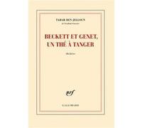 Tahar Ben Jelloun – Beckett et Genet, un thé à Tanger – Gallimard
