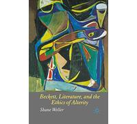 Beckett, Literature And The Ethics Of Alterity