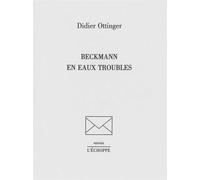 Beckmann en Eaux Troubles - Didier Ottinger - L'echoppe Eds De - broché - Beau livre