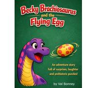 Becky Brachiosaurus and the Flying Egg